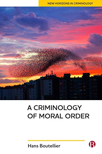 A criminology of moral order (New horizons in criminology)